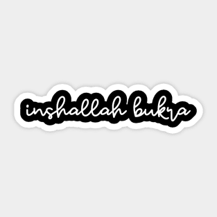 inshallah bukra - white Sticker